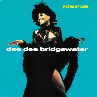 DEE DEE BRIDGEWATER - VICTIM OF LOVE - 