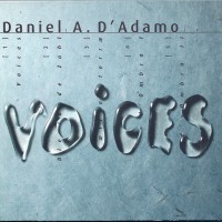 DANIEL A. D'ADAMO - VOICES (digipak) - 