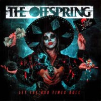 OFFSPRING - LET THE BAD TIMES ROLL - 