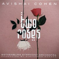 AVISHAI COHEN, GOTHENBURG SYMPHONY ORCHESTRA - TWO ROSES - 