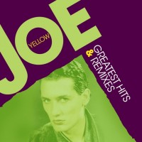 JOE YELLOW - GREATEST HITS & REMIXES - 