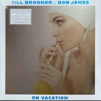 TILL BRONNER AND BOB JAMES - ON VACATION (limited edition) - ���������
