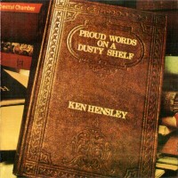 KEN HENSLEY - PROUD WORDS ON A DUSTY SHELF - 