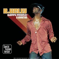 R. KELLY - HAPPY PEOPLE/U SAVED ME - 