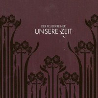 DER FEUERKREINER - UNSERE ZEIT (digipak) - 