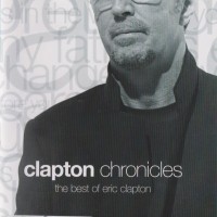 ERIC CLAPTON - CLAPTON CHRONICLES.THE BEST OF ERIC CLAPTON - 