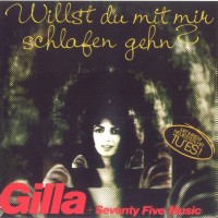 GILLA + SEVENTY FIVE MUSIC - WILLST DU MIT MIR SCHLAFEN GEHN? - 