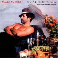 PAUL PARKER - TOO MUCH TO DREAM - 