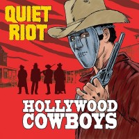 QUIET RIOT - HOLLYWOOD COWBOYS - 