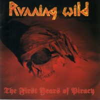 RUNNING WILD - THE FIRST YEARS OF PIRACY - 