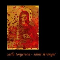 CARLA TORGERSON - SAINT STRANGER - 