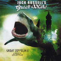 JACK RUSSELL'S GREAT WHITE - GREAT ZEPPELIN II: A TRIBUTE TO LED ZEPPELIN - 