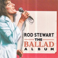 ROD STEWART - THE BALLAD ALBUM - 
