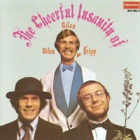 GILES, GILES AND FRIPP - THE CHERFUL INSANITY OF GILES, GILES AND FRIPP - 