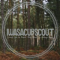 I WAS A CUB SCOUT (IWASACUBSCOUT) - I WANT YOU TO KNOW THAT THERE IS ALWAYS HOPE - 