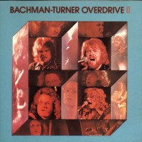 BACHMAN TURNER OVERDRIVE - BACHMAN TURNER OVERDRIVE II - 