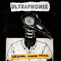 ULTRAPHONIX - ORIGINAL HUMAN MUSIC - 