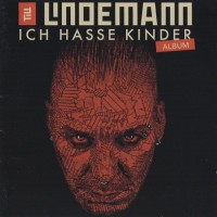 TILL LINDEMANN - ICH HASSE KINDER ALBUM - 