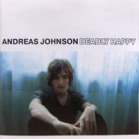 ANDREAS JOHNSON - DEADLY HAPPY - 