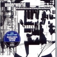 UNDERWORLD - DUBNOBASSWITHMYHEADMAN (Blu-Ray audio) - 