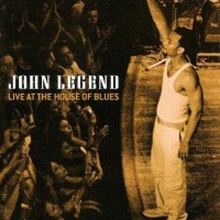 JOHN LEGEND - LIVE AT THE HOUSE OF BLUES - 
