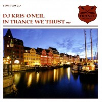 DJ KRIS O'NEIL - IN TRANCE WE TRUST 019 - 