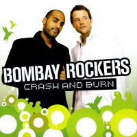 BOMBAY ROCKERS - CRASH AND BURN - 