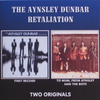 AYNSLEY DUNBAR RETALIATION - FIRST RECORD / TO MUM, FROM AYNSLEY AND THE BOYS - 