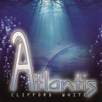 CLIFFORD WHITE - ATLANTIS - 