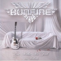 BONFIRE - YOU MAKE ME FEEL - THE BALLADS - 