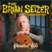 BRIAN SETZER ORCHESTRA - GREATEST HITS (digipak) - 