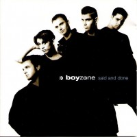 BOYZONE - SAID AND DONE - 