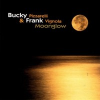 BUCKY PIZZARELLI & FRANK VIGNOLA - MOONGLOW (digipack) (a) - 