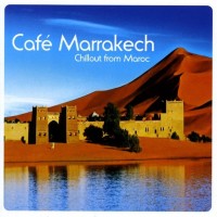 CAFE MARRAKECH - CHILLOUT FROM MAROC - 