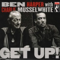 BEN HARPER & CHARLIE MUSSELWHITE - GET UP! (cardboard sleeve) - 