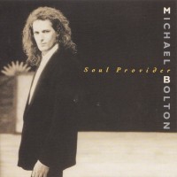 MICHAEL BOLTON - SOUL PROVIDER - 