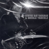 STEVIE RAY VAUGHAN & DOUBLE TROUBLE - THE REA DEAL: GREATEST HITS VOLUME 1 - 