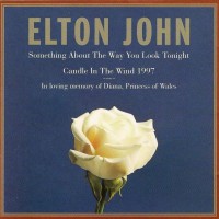 ELTON JOHN - SOMETHING ABOUT THE WAY YOU LOOK TONIGHT/ CANDLE IN THE WIND (single) - 