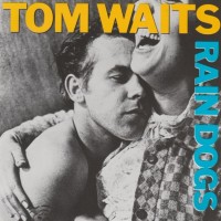 TOM WAITS - RAIN DOGS - 