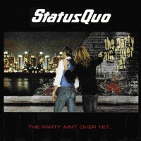 STATUS QUO - THE PARTY AIN'T OVER YET... - 