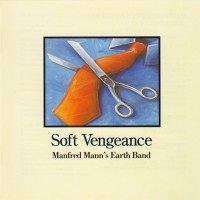 MANFRED MANN'S EARTH BAND - SOFT VENGEANCE - 