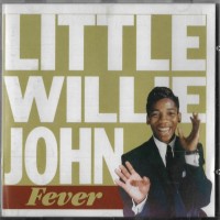 LITTLE WILLIE JOHN - FEVER - 