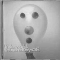 UNDERWORLD - A HUNDRED DAYS OFF - 