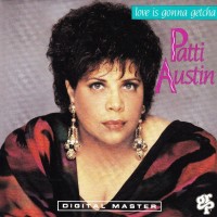 PATTI AUSTIN - LOVE IS GONNA GETCHA - 