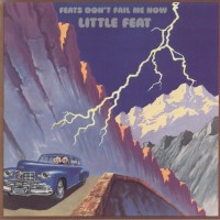 LITTLE FEAT - FEATS DON'T FAIL ME NOW - 