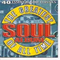 SOUL ALBUM - THE GREATEST SOUL ALBUM OF ALL TIME - 