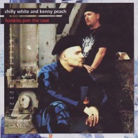 CHILLY WHITE AND KENNY PEACH - HONKIES PON THE CASE - 