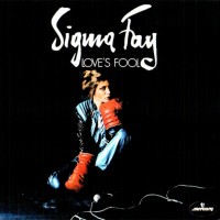 SIGMA FAY - LOVE'S FOOL - 