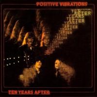 TEN YEARS AFTER - POSITIVE VIBRATIONS - 