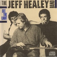 JEFF HEALEY BAND - SEE THE LIGHT - 